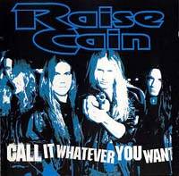Raise Cain : Call It Whatever You Want